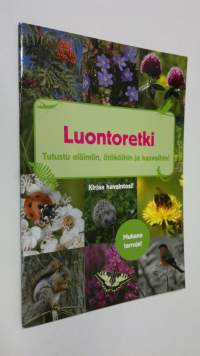 Luontoretki : tutustu eläimiin, ötököihin ja kasveihin!