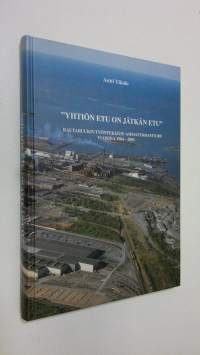 Yhtiön etu on jätkän etu : Rautaruukin työntekijäin ammattiosasto 200 vuosina 1984-2003