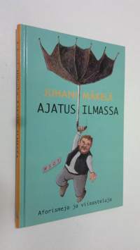 Ajatus ilmassa : aforismeja ja viisasteluja