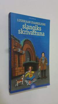 Luukkaan evankeliumi slangiks skrivattuna