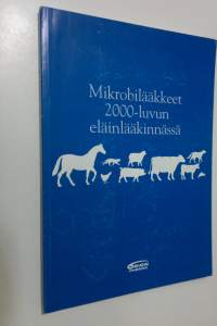 Mikrobilääkkeet 2000-luvun eläinlääkinnässä