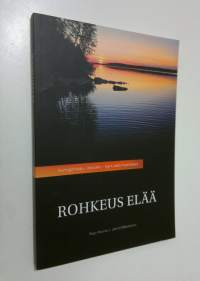 Rohkeus elää : Raija Hauhian elämäkerta (signeerattu)