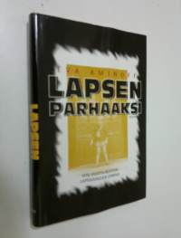 Lapsen parhaaksi : viisi vuotta Ruotsin lapsivainojen uhrina