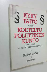Kyky, taito vaiko koeteltu poliittinen kunto : poliittiset virkanimitykset maan tapana