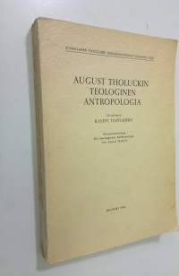 August Tholuckin teologinen antropologia = Die theologische Anthropologie von August Tholuck