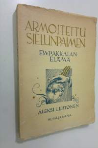 Armoitettu sielunpaimen : piirteitä E. W. Pakkalan elämästä