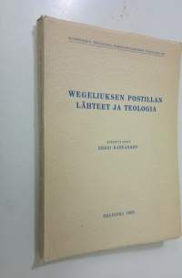 Wegeliuksen postillan lähteet ja teologia