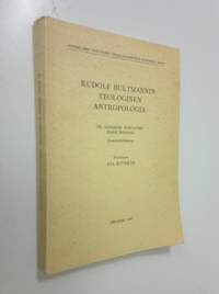 Rudolf Bultmannin teologinen antropologia = Die theologische Anthropologie Rudolf Bultmanns