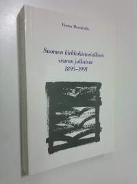 Suomen kirkkohistoriallisen seuran julkaisut 1895-1991 = Finska kyrkohistoriska samfundets publikationer 1895-1991 = Die Publikationen der Finnischen Gesellschaft...