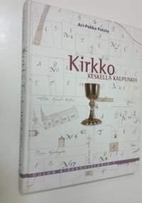Oulun kirkkohistoria 1, Kirkko keskellä kaupunkia