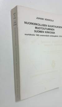 Nuorkirkollisen suuntauksen muotoutuminen Suomen kirkossa suurlakosta 1905 ensimmäisiin kirkkopäiviin 1918 = Die Entstehung der jungkirchlichen Richtung in der fi...