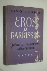 Eros ja Narkissos : johdatus romanttiseen aatevirtaukseen