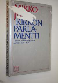 Kirkon parlamentti : Suomen kirkolliskokousten historia 1876-1976