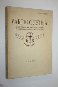 Vartioviestejä 3 : herännäispappien saarnoja kolmannen vuosikerran evankeliumiteksteistä