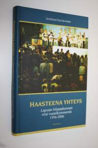 Haasteena yhteys : Lapuan hiippakunnan viisi vuosikymmentä 1956-2006