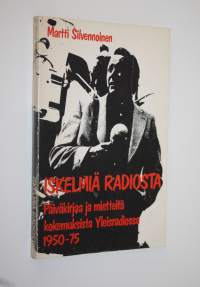 Iskelmiä radiosta (signeerattu) : päiväkirjaa ja mietteitä kokemuksista Yleisradiossa 1950-75