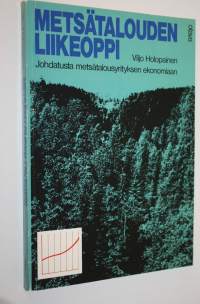 Metsätalouden liikeoppi (signeerattu) : johdatusta metsätalousyrityksen ekonomiaan