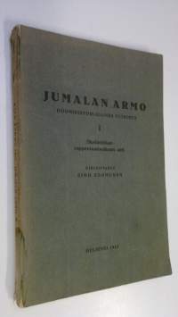 Jumalan armo : dogmihistoriallinen tutkimus 1, Skolastiikan rappeutumisaikaan asti (tekijän omiste)