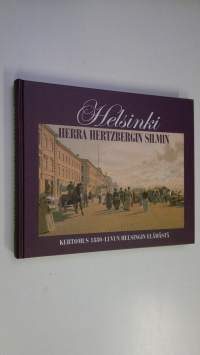 Helsinki herra Hertzbergin silmin : kertomus 1880-luvun Helsingin elämästä