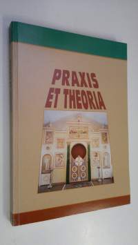 Praxis et theoria : juhlakirja Heikki Makkosen täyttäessä 60 vuotta