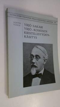 Yrjö Sakari Yrjö-Koskisen kristillisyydenkäsitys = Yrjö Sakari Yrjö-Koskinens Christlichkeitsbegriff