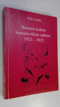 Suomen kirkon kansainväliset suhteet 1923-1925 (signeerattu)