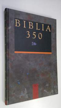 Biblia 350 : suomalainen Raamattu ja Suomen kulttuuri