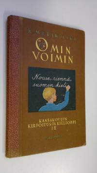 Omin voimin : kansakoulun kirjoitus- ja kielioppi 1-2