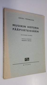 Musiikin historia pääpiirteissään : opettajainvalmistuslaitoksia, kuoroja ja musiikinharrastajia varten