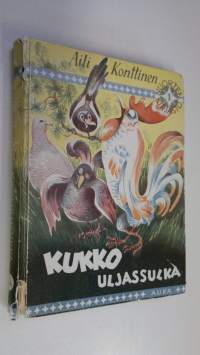 Kukko Uljassulka : kertomus kukosta, sen sukulaisista ja tuttavista