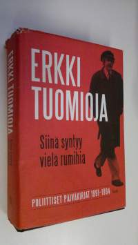 Siinä syntyy vielä rumihia : poliittiset päiväkirjat 1991-1994