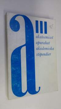 Akateemiset apurahat 3 = Akademiska stipendier 3