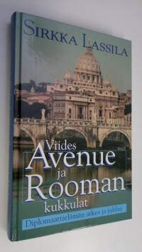 Viides Avenue ja Rooman kukkulat : diplomaattielämän arkea ja juhlaa (signeerattu)