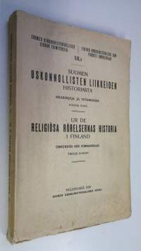 Suomen uskonnollisten liikkeiden historiasta : asiakirjoja ja tutkimuksia = Ur de religiösa rörelsernas historia i Finland : urkunder och forskningar Kolmas nidos...