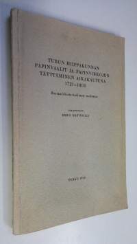 Turun hiippakunnan papinvaalit ja papinvirkojen täyttäminen aikakautena 1721-1808 : sosiaalihistoriallinen tutkimus