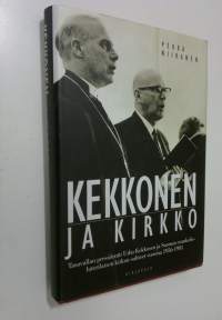 Kekkonen ja kirkko : tasavallan presidentti Urho Kekkosen ja Suomen evankelis-luterilaisen kirkon suhteet vuosina 1956-1981