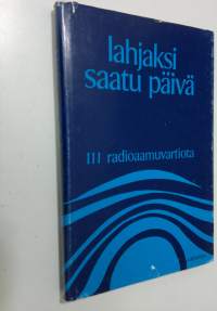 Lahjaksi saatu päivä : 111 radioaamuvartiota