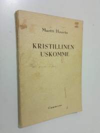 Kristillinen uskomme : kristillinen uskon- ja siveysoppi kouluja varten : liitteenä Katsaus uskontojen historiaan