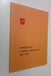 Oppikoulun vaiheita Imatralla 1908-1975