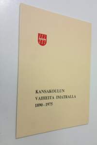 Kansakoulun vaiheita Imatralla 1890-1975