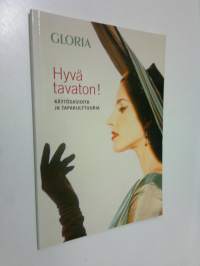 Hyvä tavaton! Käytösasioita ja tapakulttuuria