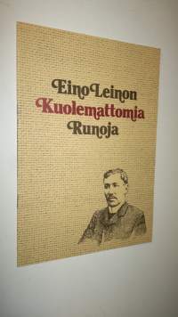 Eino Leinon kuolemattomia runoja : valikoima