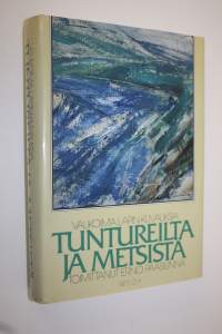 Tuntureilta ja metsistä : valikoima Lapin-kuvauksia