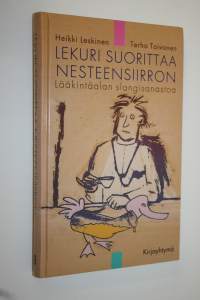 Lekuri suorittaa nesteensiirron : lääkintäalan slangisanastoa