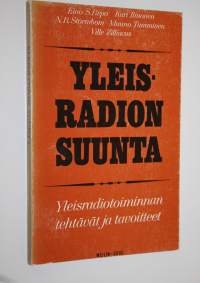 Yleisradion suunta : Yleisradiotoiminnan tehtävät ja tavoitteet