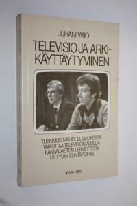 Televisio ja arkikäyttäytyminen : tutkimus mahdollisuuksista vaikuttaa television avulla kansalaisten terveyteen liittyviin elintapoihin