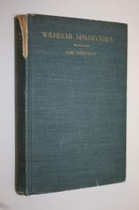 Wilhelmi Malmivaara : elämä ja elämäntyö