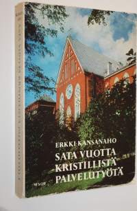 Sata vuotta kristillistä palvelutyötä : Helsingin diakonissalaitos 1867-1967