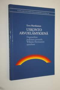 Uskonto arvoelämyksenä : dogmatiikan praktinen perustelu Wilhelm Herrmannin ajattelussa