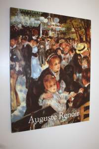 Pierre-Auguste Renoir 1841-1919 : unelma sopusoinnusta